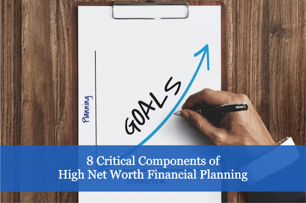 8 Critical Components of High Net Worth Financial Planning