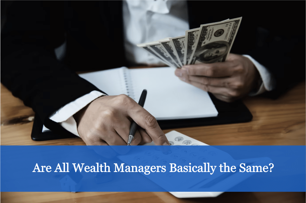 Are All Wealth Managers Basically the Same