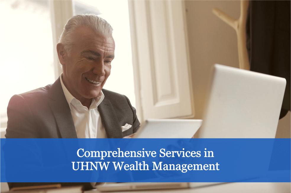 Comprehensive Services in UHNW Wealth Management