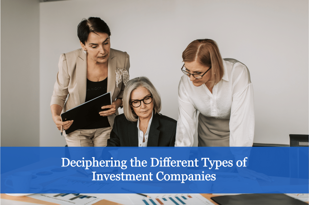 Deciphering the Different Types of Investment Companies