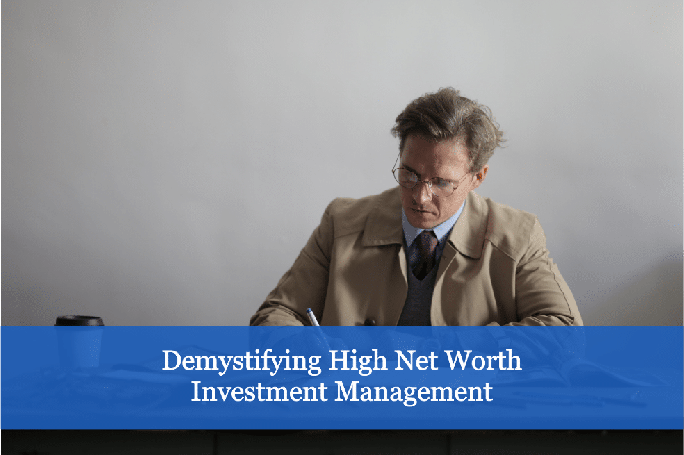 Demystifying High Net Worth Investment Management