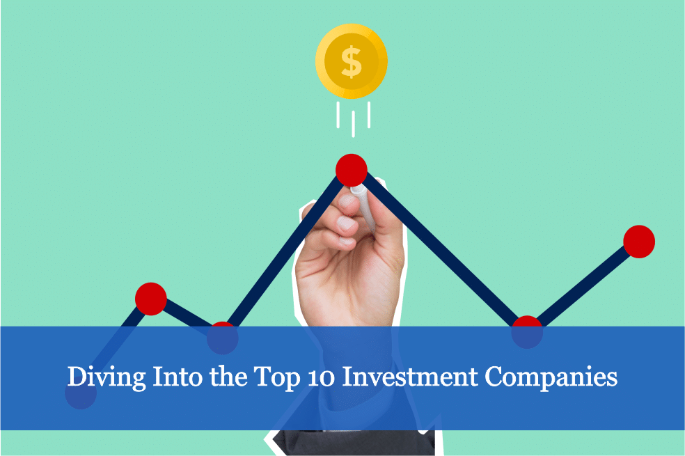 Diving Into the Top 10 Investment Companies