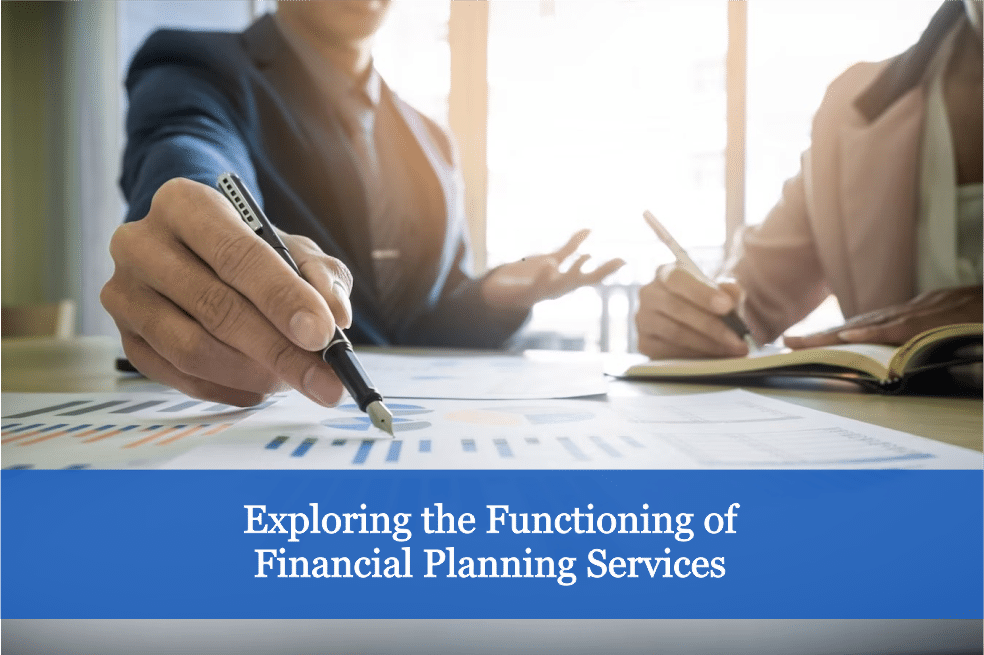 Exploring the Functioning of Financial Planning Services