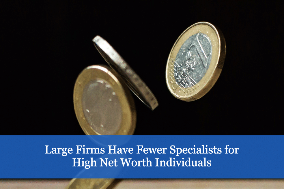 Large Firms Have Fewer Specialists for High Net Worth Individuals