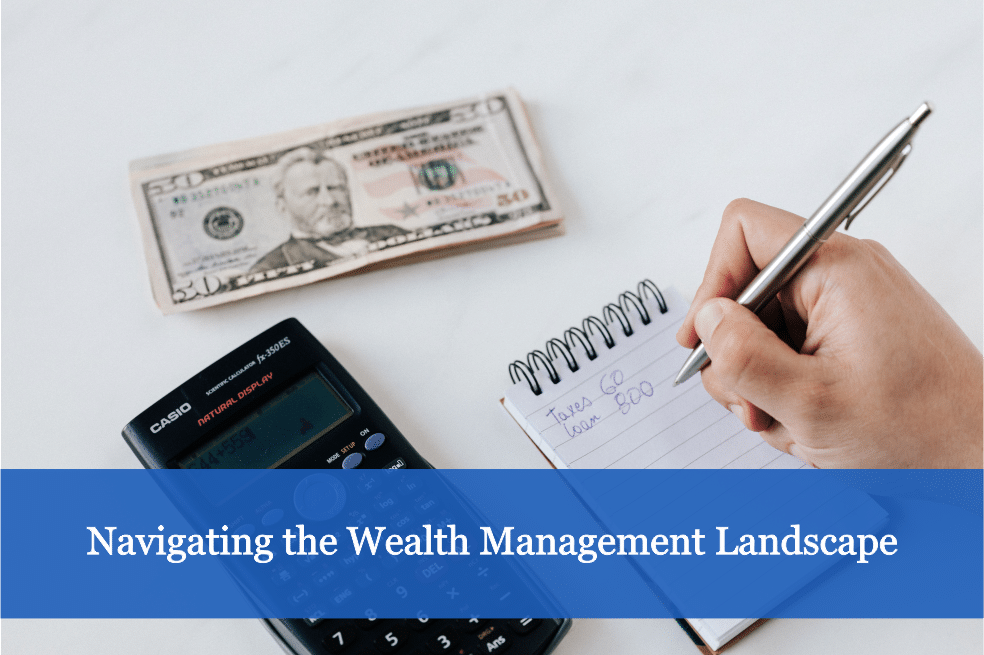 Navigating the Wealth Management Landscape