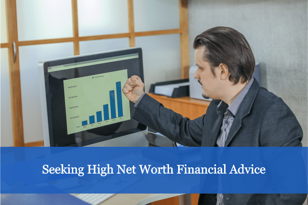 Seeking High Net Worth Financial Advice