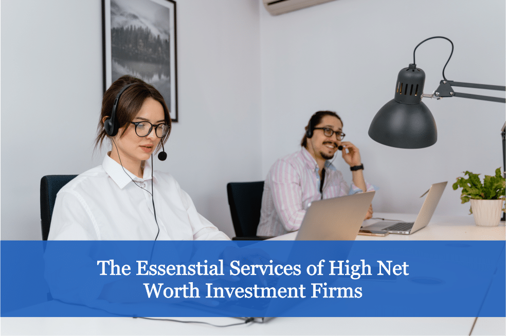 The Essential Services of High Net Worth Investment Firms