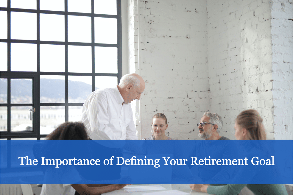 The Importance of Defining Your Retirement Goal