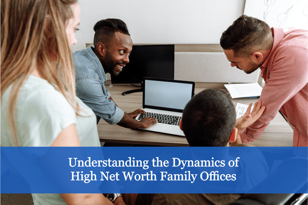 Understanding the Dynamics of High-Net-Worth Family Offices