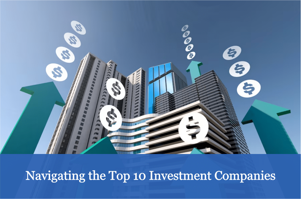 Navigating the Top 10 Investment Companies